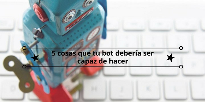 cosas-que-tu-bot-deberia-hacer