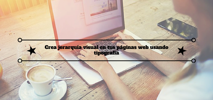 diseño-web-jerarquía-visual-tipografía