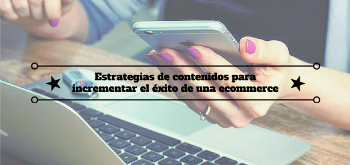 estrategias-contenidos-éxito-ecommerce-1